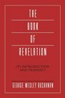 The Book of Revelation Its Introduction and Prophecy