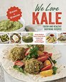 We Love Kale Fresh and Healthy Inspiring Recipes