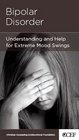 Bipolar Disorder Understanding and Help for Extreme Mood Swings