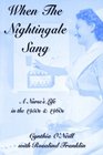When the Nightingale Sang  A Nurse's Life in the 1950s and 1960s