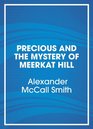 The Mystery of Meerkat Hill: A Precious Ramotswe Mystery for Young Readers