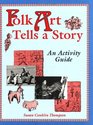 Folk Art Tells a Story An Activity Guide