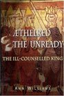 Aethelred the Unready The IllCounselled King