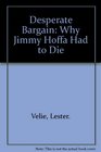 Desperate Bargain Why Jimmy Hoffa Had to Die