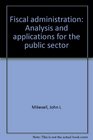 Fiscal administration Analysis and applications for the public sector