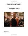 Gain Muscle Now The Book of Muscle
