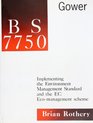 Bs 7750 Implementing the Environment Management Standard and the Ec EcoManagement Scheme