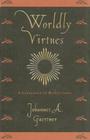 Worldly Virtues: A Catalogue of Reflections