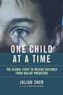 One Child at a Time The Global Fight to Rescue Children from Online Predators