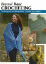 Beyond Basic Crocheting Techniques and Projects to Expand Your Skills