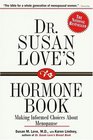 Dr Susan Love's Hormone Book  Making Informed Choices About Menopause