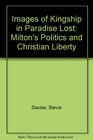 Images of Kingship in Paradise Lost Milton's Politics and Christian Liberty
