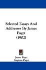 Selected Essays And Addresses By James Paget