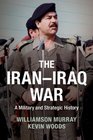 The IranIraq War A Military and Strategic History