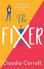 The Fixer The new sidesplitting novel from bestselling author Claudia Carroll