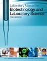 Laboratory Manual for Biotechnology and Laboratory Science The Basics