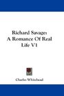Richard Savage A Romance Of Real Life V1