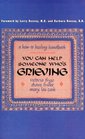 You Can Help Someone Who's Grieving A HowTo Healing Handbook