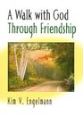 A Walk With God Through Friendship A Walk With God Series
