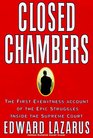 Closed Chambers The First Eyewitness Account of the Epic Struggles Inside the Supreme Court
