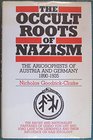 The Occult Roots of Nazism  The Ariosophists of Austria and Germany 18901935