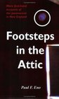 Footsteps in the Attic: More First-Hand Accounts of the Paranormal in New England