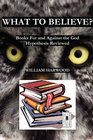 What to Believe Books For and Against the God Hypothesis Reviewed