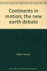 Continents in motion The new earth debate