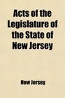 Acts of the Legislature of the State of New Jersey