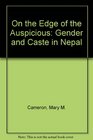 On the Edge of the Auspicious Gender and Caste in Nepal