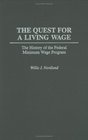 The Quest for a Living Wage  The History of the Federal Minimum Wage Program