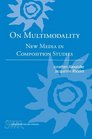 On Multimodality New Media in Composition Studies