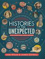 Histories of the Unexpected How Everything Has a History