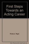 First Steps Towards an Acting Career