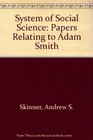 A System of Social Science Papers Relating to Adam Smith Papers Relating to Adam Smith
