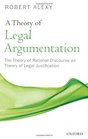 A Theory of Legal Argumentation The Theory of Rational Discourse as Theory of Legal Justification