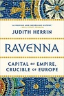 Ravenna: Capital of Empire, Crucible of Europe