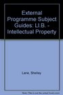 External Programme Subject Guides LlB  Intellectual Property