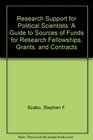 Research Support for Political Scientists A Guide to Sources of Funds for Research Fellowships Grants and Contracts