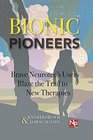 Bionic Pioneers Brave Neurotech Users Blaze the Trail to New Therapies