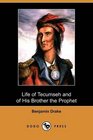 Life of Tecumseh and of His Brother the Prophet With a Historical Sketch of the Shawanoe Indians