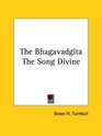 The Bhagavadgita The Song Divine