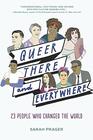 Queer There and Everywhere 23 People Who Changed the World