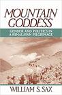 Mountain Goddess Gender and Politics in a Himalayan Pilgrimage