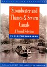 Stroudwater and Thames and Severn Canals in Old Photographs A Second Selection