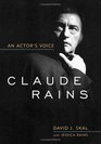 Claude Rains: An Actor's Voice (Screen Classics)