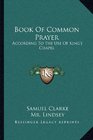 Book Of Common Prayer According To The Use Of King's Chapel