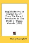 English History In English Poetry From The French Revolution To The Death Of Queen Victoria