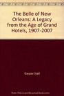 The Belle of New Orleans A Legacy from the Age of Grand Hotels 19072007