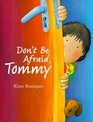 Don't Be Afraid Tommy